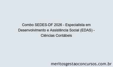Combo SEDES-DF 2026 - Especialista em Desenvolvimento e Assistência Social (EDAS) - Ciências Contábeis