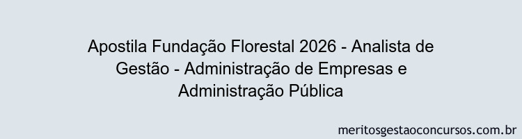 Apostila Concurso Fundação Florestal 2026 - Analista de Gestão - Administração de Empresas e Administração Pública