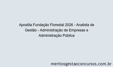 Apostila Concurso Fundação Florestal 2026 - Analista de Gestão - Administração de Empresas e Administração Pública