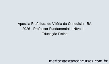 Apostila Concurso Prefeitura de Vitória da Conquista - BA 2026 - Professor Fundamental II Nível II - Educação Física