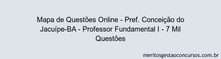 Mapa de Questões Online - Pref. Conceição do Jacuípe-BA - Professor Fundamental I - 7 Mil Questões