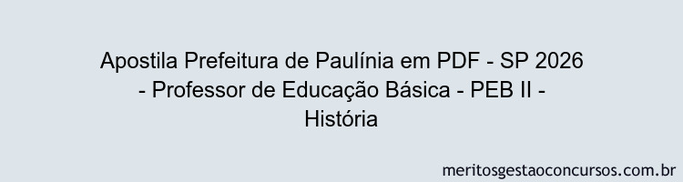 Apostila Concurso Prefeitura de Paulínia - SP 2026 - Professor de Educação Básica - PEB II - História
