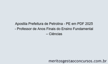 Apostila Concurso Prefeitura de Petrolina - PE 2025 - Professor de Anos Finais do Ensino Fundamental – Ciências
