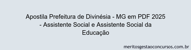 Apostila Concurso Prefeitura de Divinésia - MG 2025 - Assistente Social e Assistente Social da Educação