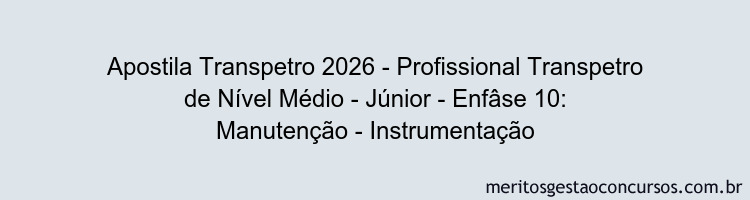 Apostila Concurso Transpetro 2026 - Profissional Transpetro de Nível Médio - Júnior - Enfâse 10: Manutenção - Instrumentação