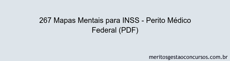 267 Mapas Mentais para INSS - Perito Médico Federal (PDF)