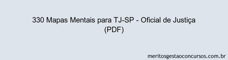 330 Mapas Mentais para TJ-SP - Oficial de Justiça (PDF)