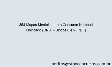 354 Mapas Mentais para o Concurso Nacional Unificado (CNU) - Blocos 8 e 9 (PDF)