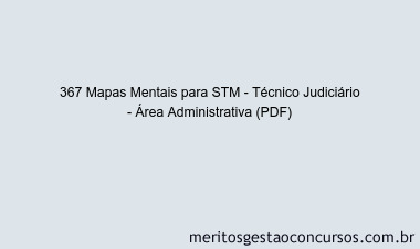 367 Mapas Mentais para STM - Técnico Judiciário - Área Administrativa (PDF)