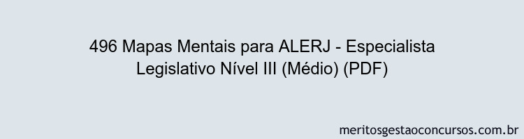 496 Mapas Mentais para ALERJ - Especialista Legislativo Nível III (Médio) (PDF)