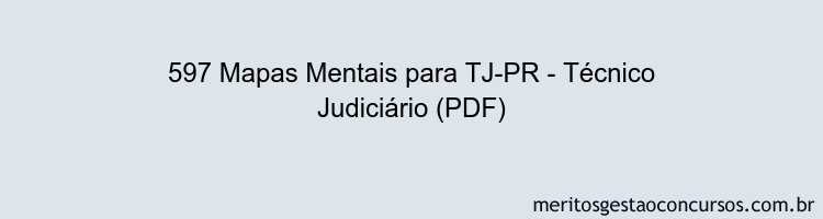 597 Mapas Mentais para TJ-PR - Técnico Judiciário (PDF)
