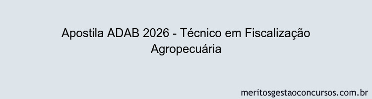 Apostila Concurso ADAB 2026 - Técnico em Fiscalização Agropecuária