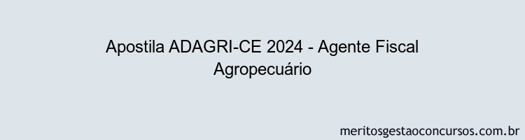 Apostila Concurso ADAGRI-CE 2024 Impressa - Agente Fiscal Agropecuário