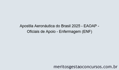 Apostila Concurso Aeronáutica do Brasil 2025 - EAOAP - Oficiais de Apoio - Enfermagem (ENF)