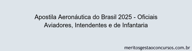 Apostila Concurso Aeronáutica do Brasil 2025 - Oficiais Aviadores, Intendentes e de Infantaria