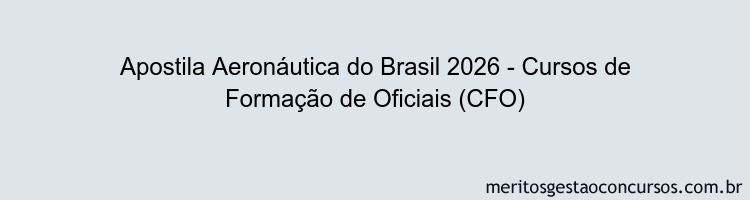 Apostila Concurso Aeronáutica do Brasil 2026 - Cursos de Formação de Oficiais (CFO)