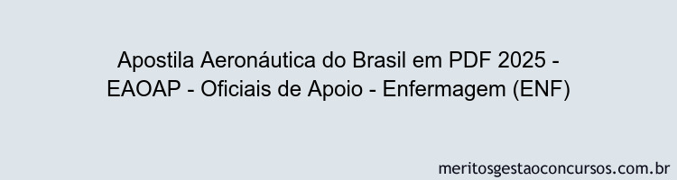 Apostila Concurso Aeronáutica do Brasil 2025 - EAOAP - Oficiais de Apoio - Enfermagem (ENF)