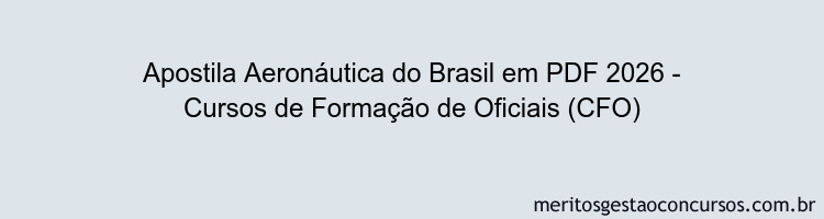 Apostila Concurso Aeronáutica do Brasil 2026 - Cursos de Formação de Oficiais (CFO)