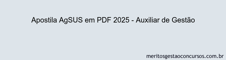 Apostila Concurso AgSUS 2025 - Auxiliar de Gestão