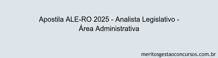 Apostila Concurso ALE-RO 2025 - Analista Legislativo - Área Administrativa