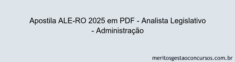 Apostila Concurso ALE-RO 2025 - Analista Legislativo - Administração