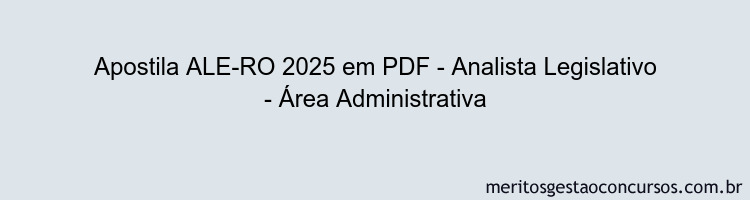 Apostila Concurso ALE-RO 2025 - Analista Legislativo - Área Administrativa