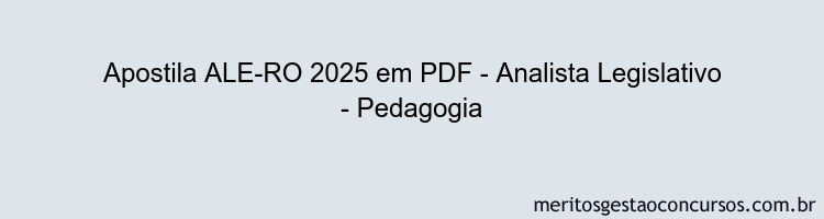 Apostila Concurso ALE-RO 2025 - Analista Legislativo - Pedagogia