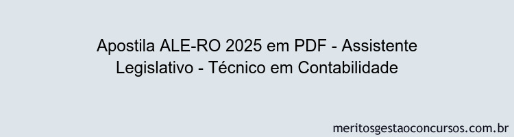 Apostila Concurso ALE-RO 2025 - Assistente Legislativo - Técnico em Contabilidade