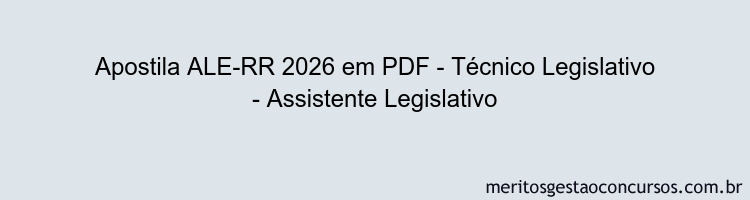 Apostila Concurso ALE-RR 2026 - Técnico Legislativo - Assistente Legislativo