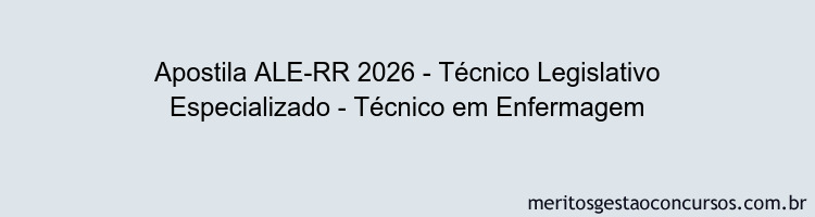 Apostila Concurso ALE-RR 2026 - Técnico Legislativo Especializado - Técnico em Enfermagem