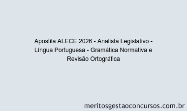 Apostila Concurso ALECE 2026 - Analista Legislativo - Língua Portuguesa - Gramática Normativa e Revisão Ortográfica