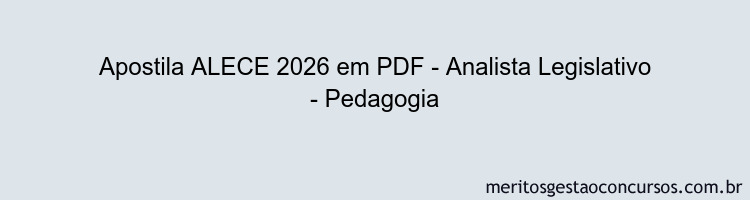 Apostila Concurso ALECE 2026 - Analista Legislativo - Pedagogia