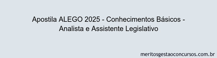 Apostila Concurso ALEGO 2025 - Conhecimentos Básicos - Analista e Assistente Legislativo