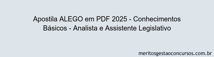 Apostila Concurso ALEGO 2025 - Conhecimentos Básicos - Analista e Assistente Legislativo