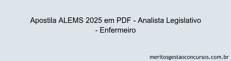 Apostila Concurso ALEMS 2025 - Analista Legislativo - Enfermeiro