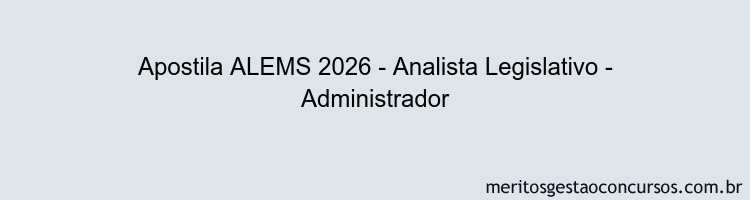 Apostila Concurso ALEMS 2026 - Analista Legislativo - Administrador
