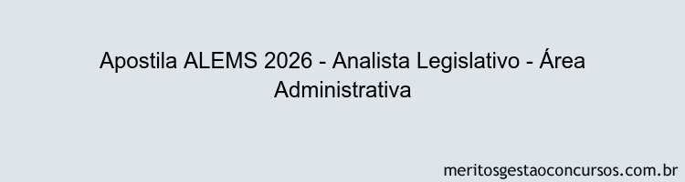 Apostila Concurso ALEMS 2026 - Analista Legislativo - Área Administrativa