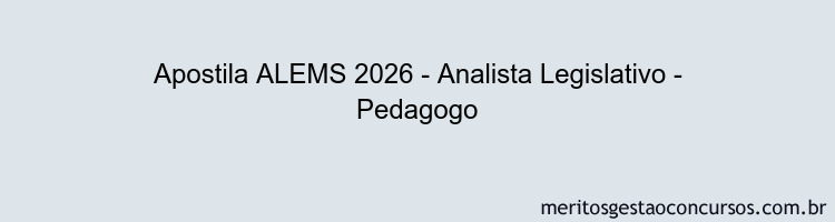 Apostila Concurso ALEMS 2026 - Analista Legislativo - Pedagogo