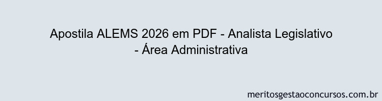 Apostila Concurso ALEMS 2026 - Analista Legislativo - Área Administrativa
