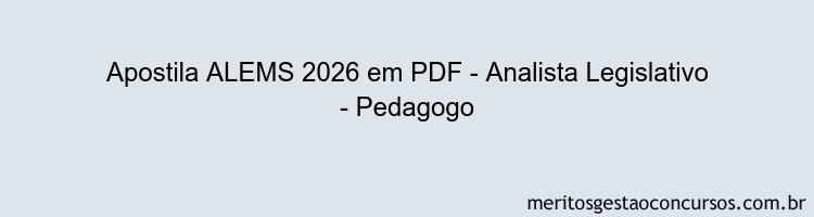 Apostila Concurso ALEMS 2026 - Analista Legislativo - Pedagogo