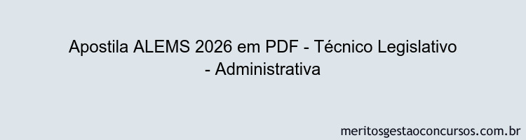Apostila Concurso ALEMS 2026 - Técnico Legislativo - Administrativa