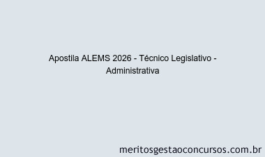 Apostila Concurso ALEMS 2026 - Técnico Legislativo - Administrativa