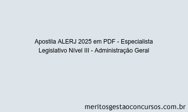 Apostila Concurso ALERJ 2025 - Especialista Legislativo Nível III - Administração Geral