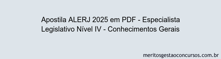 Apostila Concurso ALERJ 2025 - Especialista Legislativo Nível IV - Conhecimentos Gerais