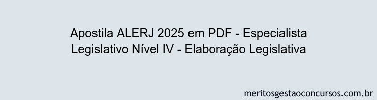 Apostila Concurso ALERJ 2025 - Especialista Legislativo Nível IV - Elaboração Legislativa