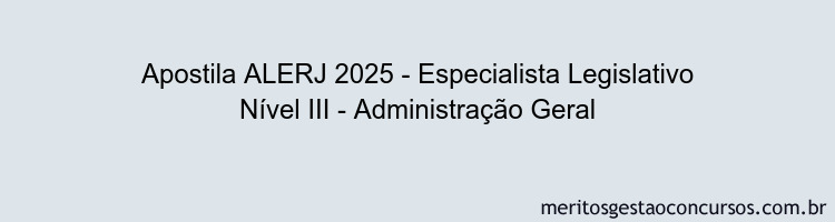 Apostila Concurso ALERJ 2025 - Especialista Legislativo Nível III - Administração Geral
