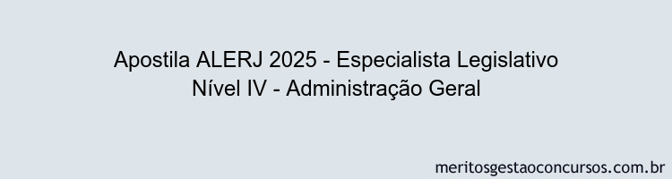 Apostila Concurso ALERJ 2025 - Especialista Legislativo Nível IV - Administração Geral