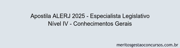 Apostila Concurso ALERJ 2025 - Especialista Legislativo Nível IV - Conhecimentos Gerais
