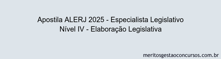 Apostila Concurso ALERJ 2025 - Especialista Legislativo Nível IV - Elaboração Legislativa