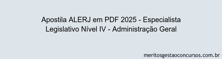 Apostila Concurso ALERJ 2025 - Especialista Legislativo Nível IV - Administração Geral